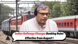 IRCTC यूजर्स के लिए 1 अगस्त से रेलवे टिकट बुकिंग में बड़े बदलाव – जानें Indian Railway’s New Rules