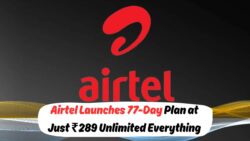 Airtel का धमाकेदार ₹289 रिचार्ज प्लान: 2025 में 77 दिनों की वैधता और अनलिमिटेड बेनिफिट्स के साथ लॉन्च