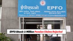 EPFO ने 15 लाख में से 11 लाख पेंशन दावों को किया खारिज – EPFO पेंशन योजना के तहत उम्मीदों को लगा बड़ा झटका