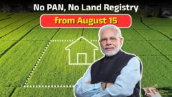 15 अगस्त से भूमि पंजीकरण के लिए PAN कार्ड अनिवार्य – जानें नए नियम की पूरी जानकारी!