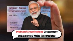 सरकार ने PAN में लाए 3 बड़े बदलाव – जानें, नई पैन कार्ड नियमावली क्या कहती है, कहीं देर न हो जाए