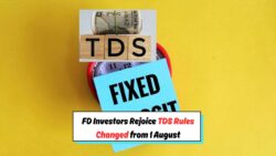 1 अगस्त से बदले TDS नियम - FD निवेशकों के लिए खुशखबरी! जानें TDS के नए नियम